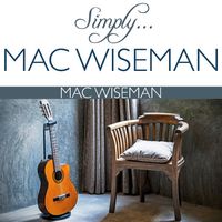Mac Wiseman - Simply Mac Wiseman